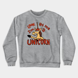 Look at me I'm a Unicorn! Crewneck Sweatshirt